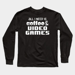 Coffee and Video Games Long Sleeve T-Shirt